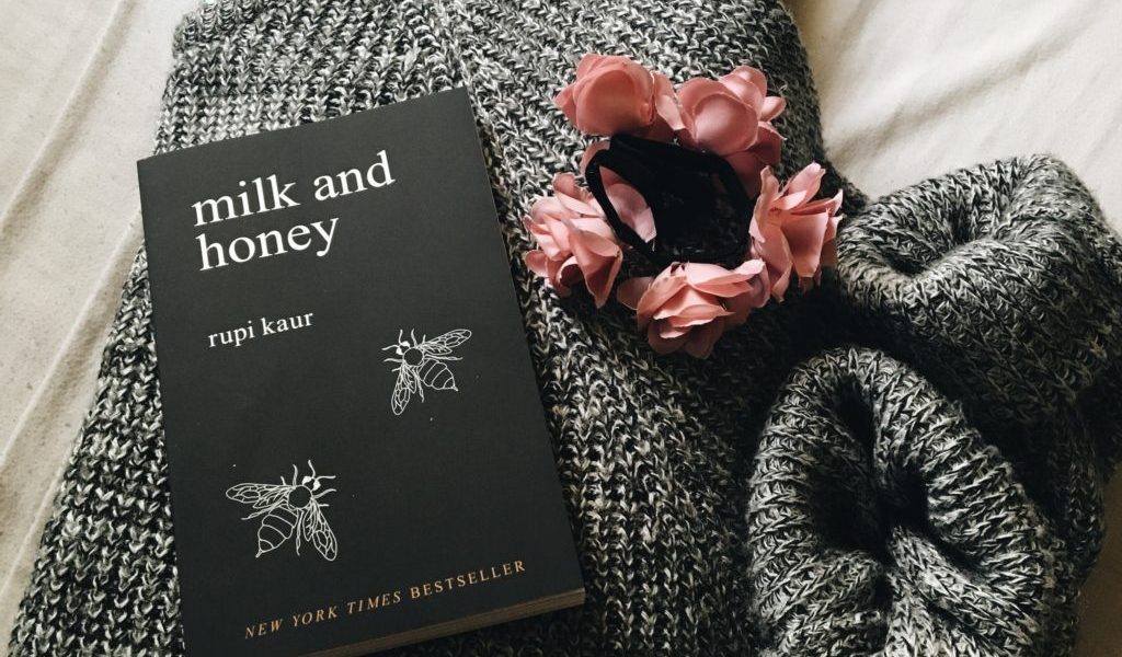 Why Every Girl Should Read Rupi Kaur's, "Milk & Honey" 1